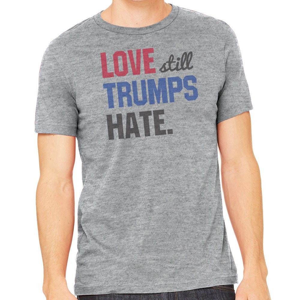 Love Still Trumps Hate Men's T-Shirt